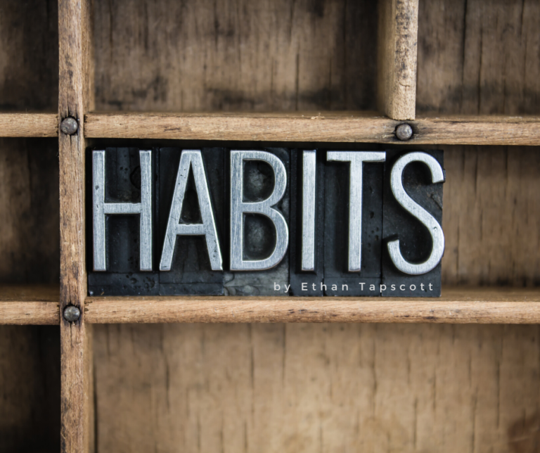 Read more about the article Your Habits Will Make You…Or Break You