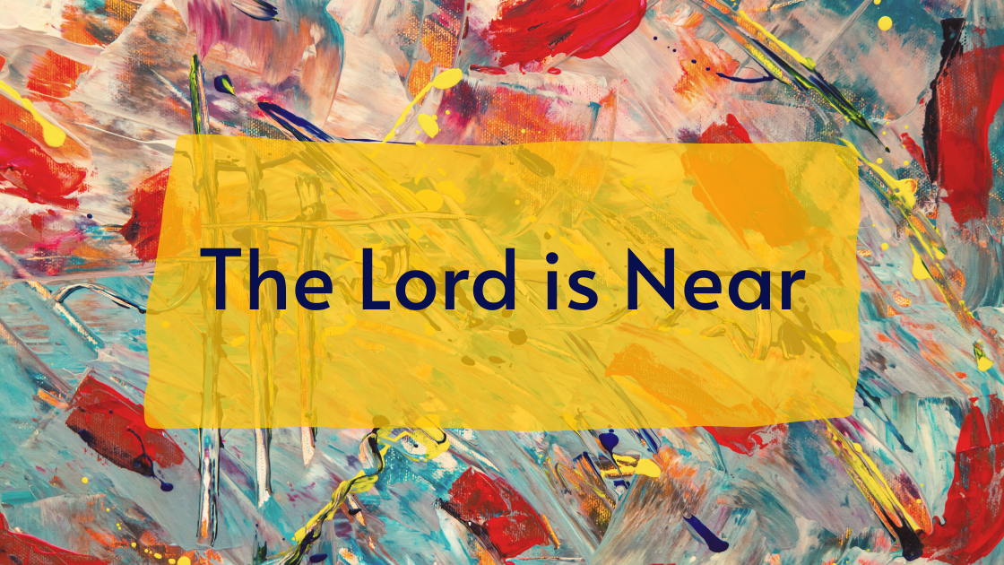 Read more about the article The Lord is Near