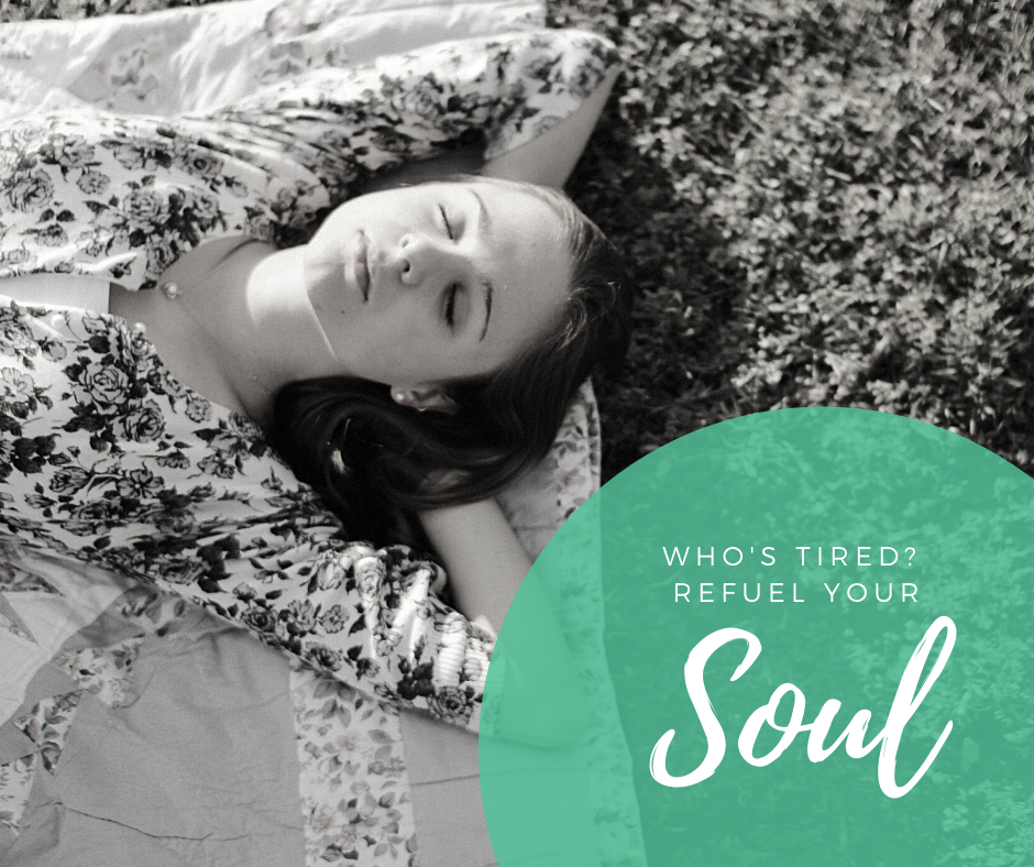 Read more about the article Who’s Tired? Refuel Your Soul!