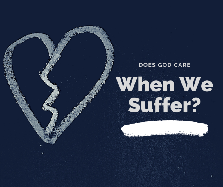 Read more about the article DOES GOD CARE WHEN WE SUFFER?